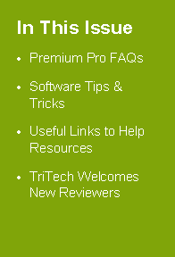 Text Box: In This IssuePremium Pro FAQsSoftware Tips & TricksUseful Links to Help ResourcesTriTech Welcomes New Reviewers